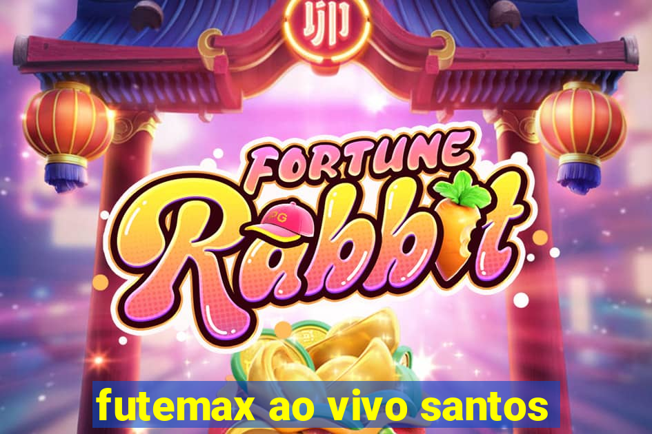 futemax ao vivo santos